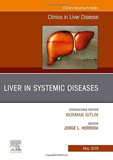 Liver in Systemic Diseases, An Issue of Clinics in Liver Disease