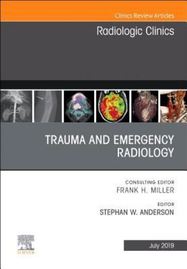Trauma and Emergency Radiology, An Issue of Radiologic Clinics of North America