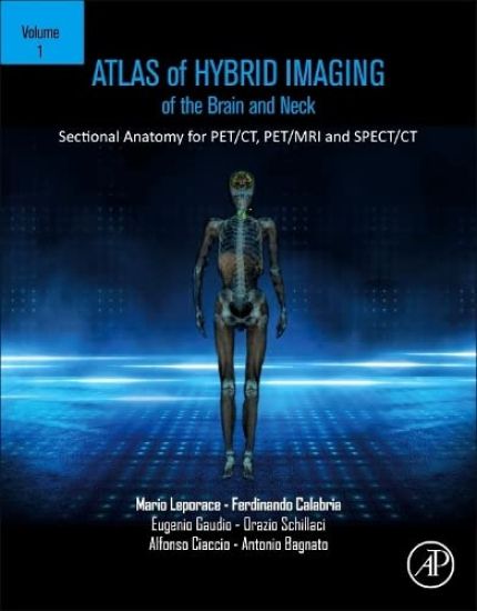 Atlas of Hybrid Imaging Sectional Anatomy for PET/CT, PET/MRI and SPECT/CT Vol. 1: Brain and Neck