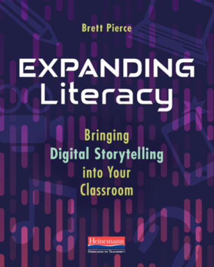 Expanding Literacy: Bringing Digital Storytelling Into Your Classroom
