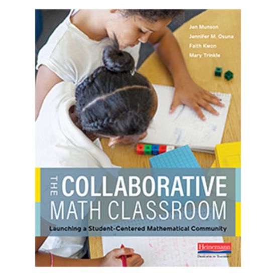 The Collaborative Math Classroom: Launching a Student-Centered Mathematical Community