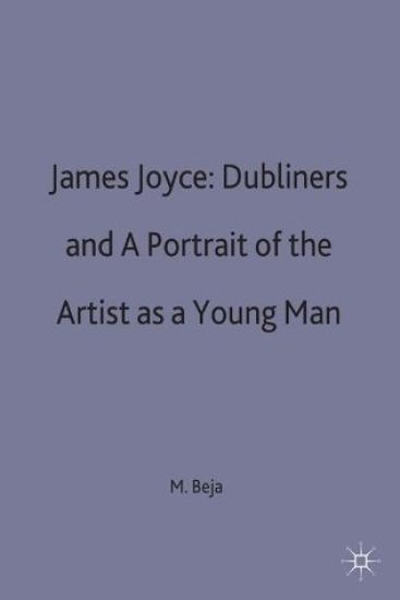 James Joyce: Dubliners and A Portrait of the Artist as a Young Man