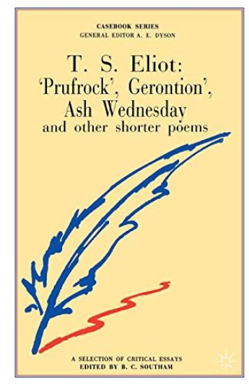 T.S.Eliot: Prufrock, Gerontion, Ash Wednesday and other Shorter Poems