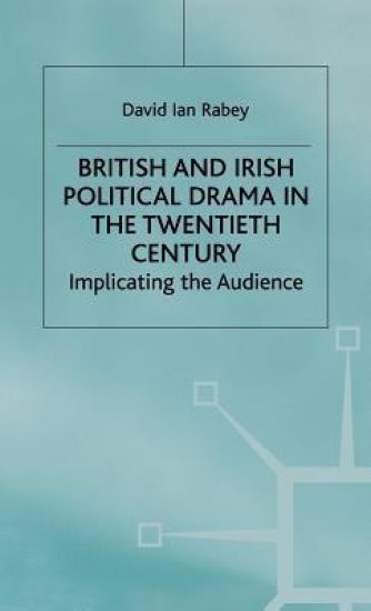 British and Irish Political Drama in the Twentieth Century