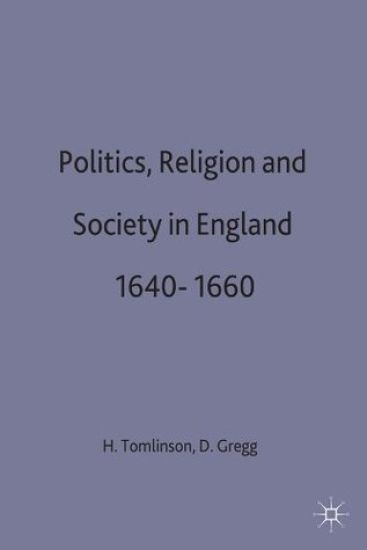 Politics, Religion and Society in England 1640-1660