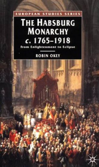 The Habsburg Monarchy c.1765-1918