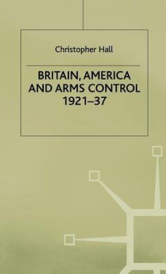Britain, America and Arms Control 1921-37