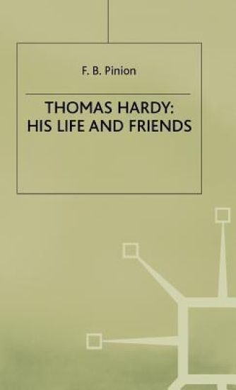 Thomas Hardy: His Life and Friends