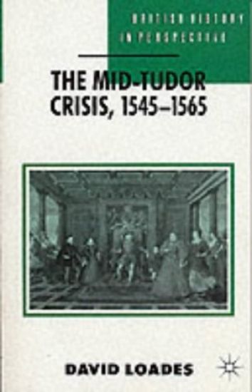 The Mid-Tudor Crisis, 1545-1565