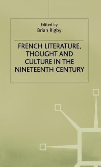 French Literature, Thought and Culture in the Nineteenth Century