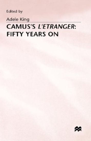 Camus’s L’Etranger: Fifty Years on