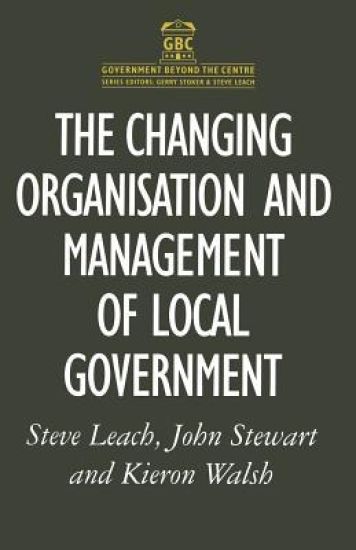 The Changing Organisation and Management of Local Government