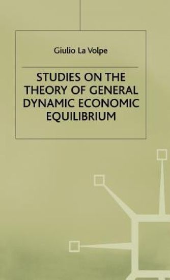 Studies on the Theory of General Dynamic Economic Equilibrium