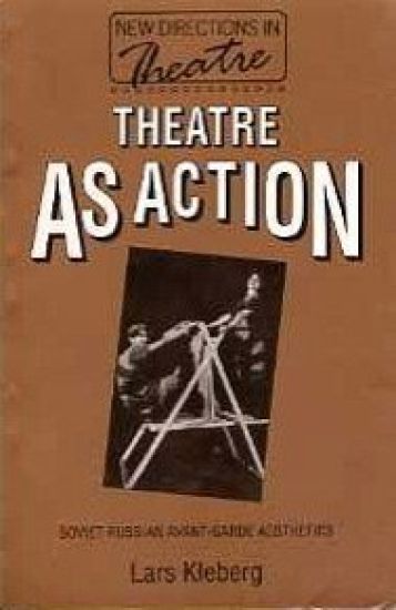 Theatre as Action: Soviet Russian Avant-Garde Aesthetics
