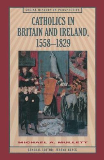 Catholics in Britain and Ireland, 1558–1829