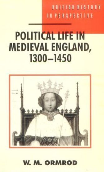 Political Life in Medieval England 1300-1450