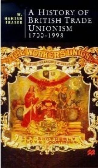 A History of British Trade Unionism 1700–1998