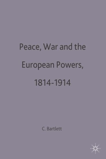 Peace, War and the European Powers, 1814–1914