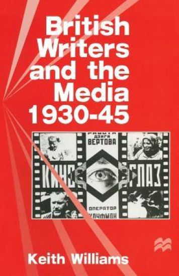 British Writers and the Media, 1930–45