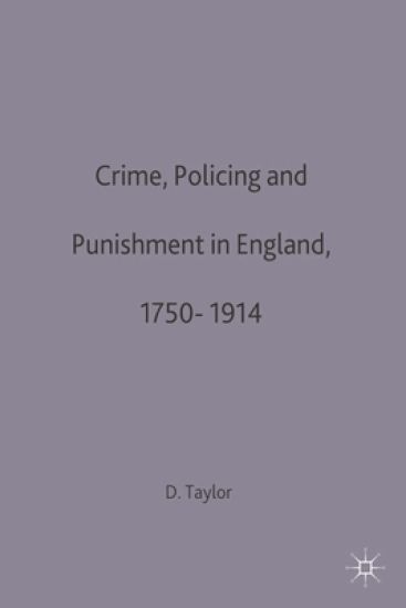 Crime, Policing and Punishment in England, 1750–1914