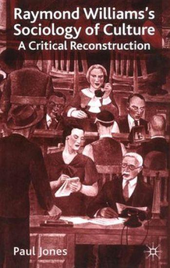 Raymond Williams’s Sociology of Culture
