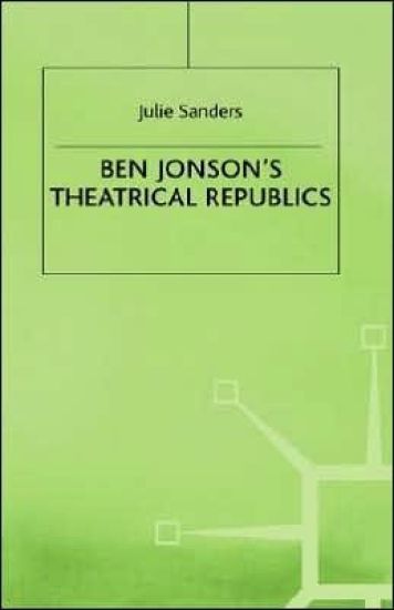 Ben Jonson’s Theatrical Republics