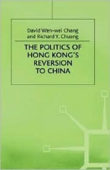 The Politics of Hong Kong's Reversion to China