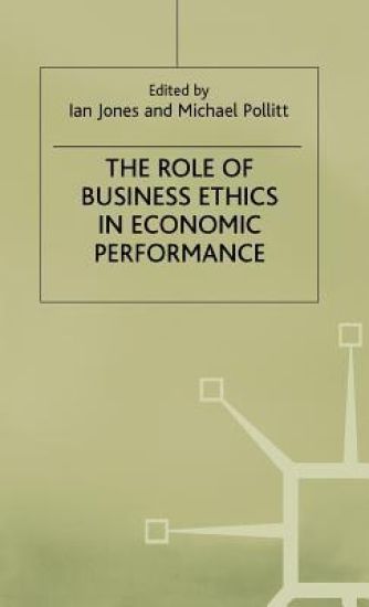The Role of Business Ethics in Economic Performance