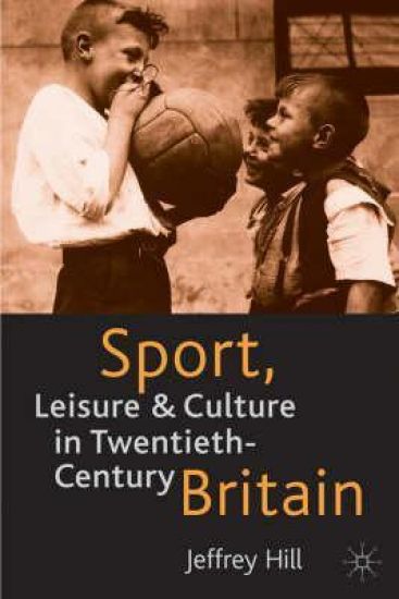 Sport, Leisure and Culture in Twentieth-Century Britain