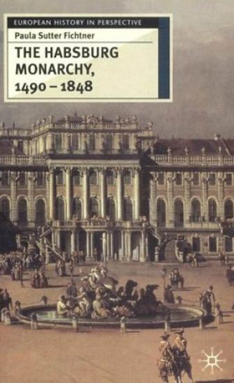 The Habsburg Monarchy, 1490-1848