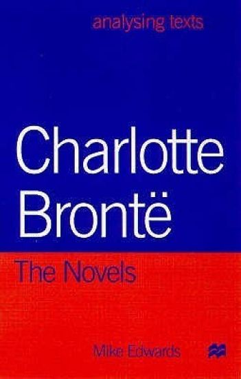 Charlotte Bronte: The Novels