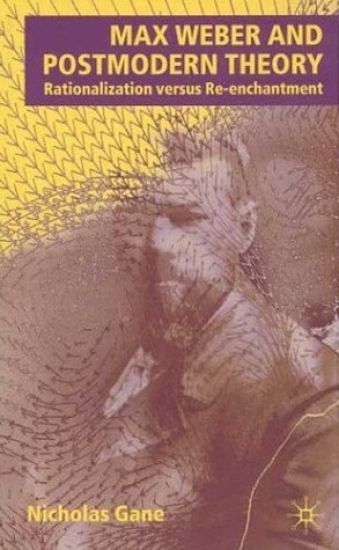 Max Weber and Postmodern Theory