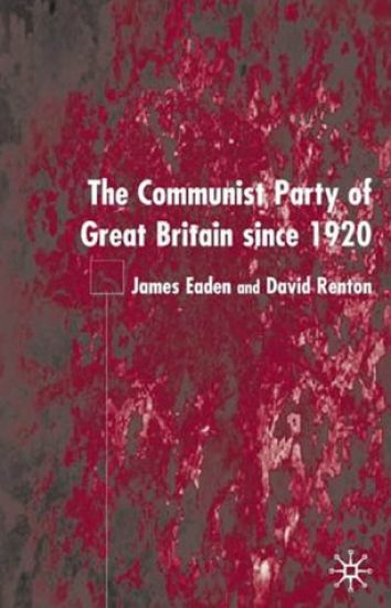 The Communist Party of Great Britain Since 1920