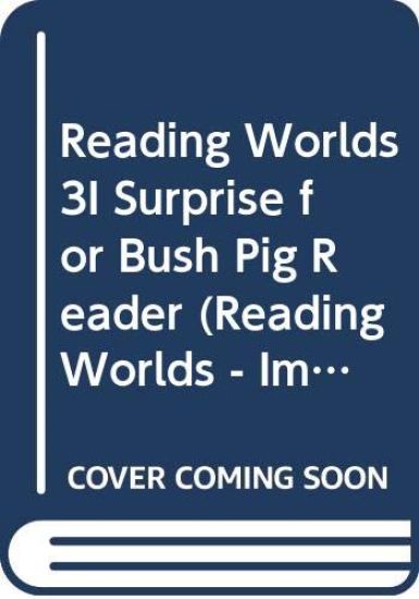 Reading Worlds 3I Surprise for Bush Pig Reader
