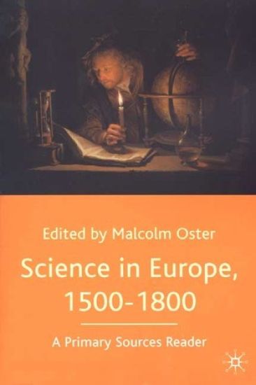 Science in Europe, 1500-1800: A Primary Sources Reader