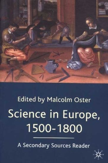 Science in Europe, 1500-1800: A Secondary Sources Reader