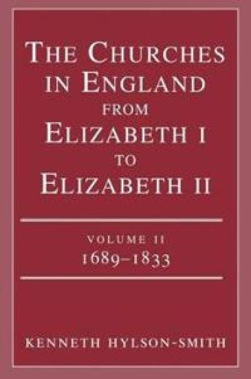 The Churches in England from Elizabeth I to Elizabeth II: vol. 2 1683-1833