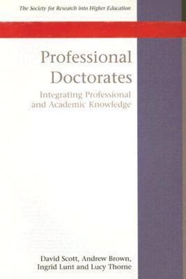 Professional Doctorates: Integrating Academic and Professional Knowledge