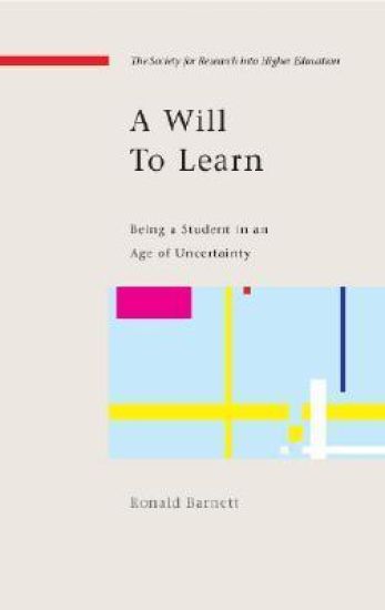 A Will to Learn: Being a Student in an age of Uncertainty