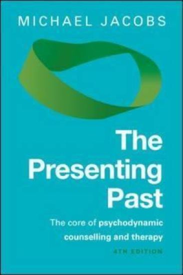 The Presenting Past: The Core of Psychodynamic Counselling and Therapy