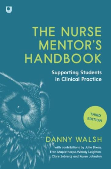 The Nurse Mentor's Handbook: Supporting Students in Clinical Practice 3e