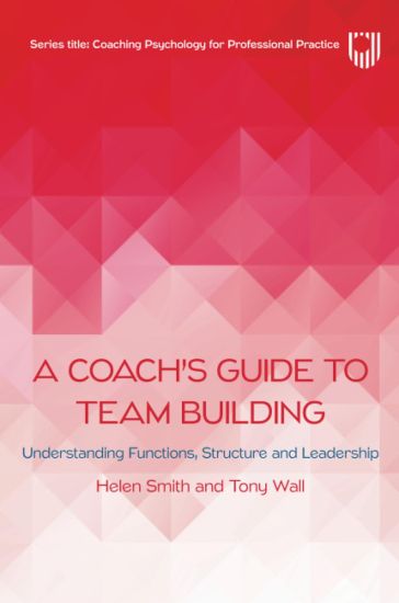 A Coach's Guide to Team Building: Understanding Functions, Structure and Leadership