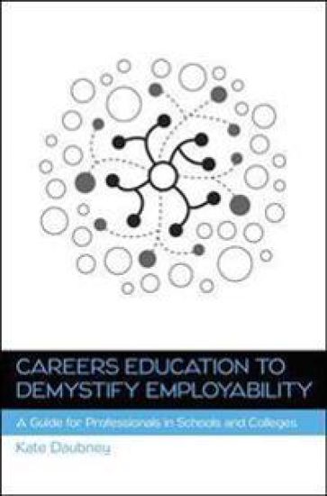 Careers Education to Demystify Employability: A Guide for Professionals in Schools and Colleges
