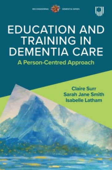Education and Training in Dementia Care: A Person-Centred Approach