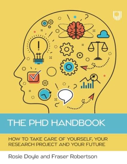 The PhD Handbook: How to Take Care of Yourself, Your Research Project and Your Future