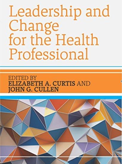 Leadership and Change for the Health Professional