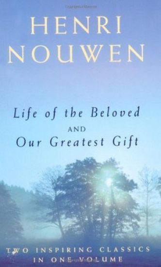 Life of the Beloved and Our Greatest Gift