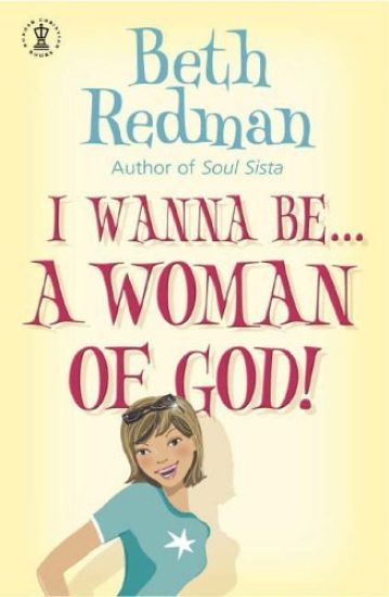 I Wanna Be... A Woman of God!