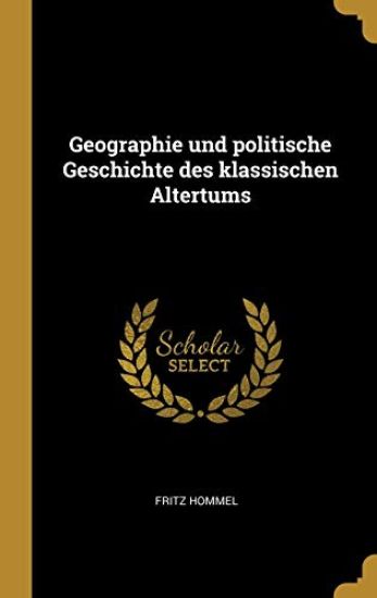 Geographie Und Politische Geschichte Des Klassischen Altertums