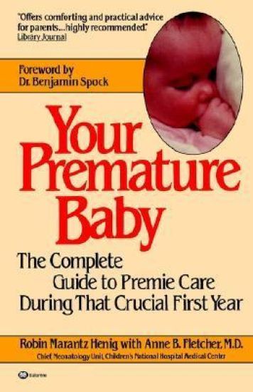 Your Premature Baby: The Complete Guide to Premie Care During That Crucial First Year